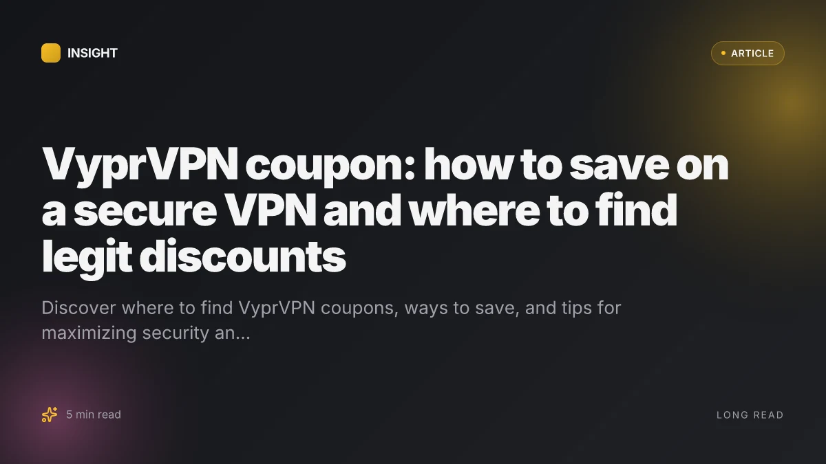 VyprVPN coupon: how to save on a secure VPN and where to find legit discounts